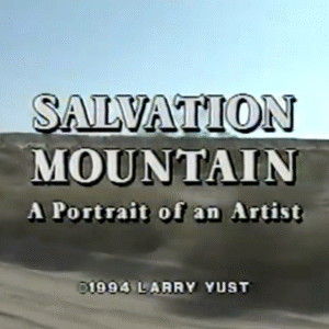Exclusive Video #2 - Salvation Mountain, A Portrait of an Artist